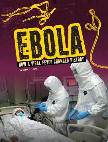 Ebola: How a Viral Fever Changed History (Infected!)