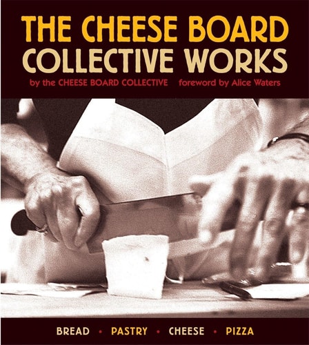 The Cheese Board: Collective Works Bread, Pastry, Cheese, Pizza [A Baking Book]