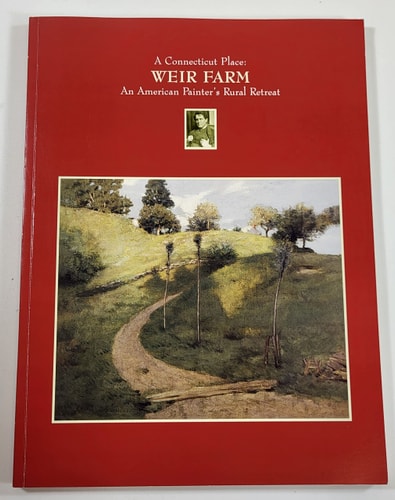 A Connecticut Place: Weir Farm, An American Painter's Rural Retreat