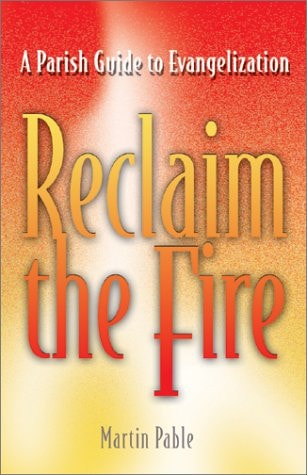 Reclaim the Fire: A Parish Guide to Evangelization