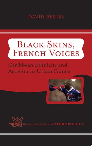 Black Skins, French Voices: Caribbean Ethnicity And Activism In Urban France (Case Studies in Anthropology)