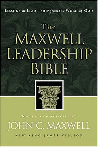 The Maxwell Leadership Bible Lessons in Leadership from the Word of God