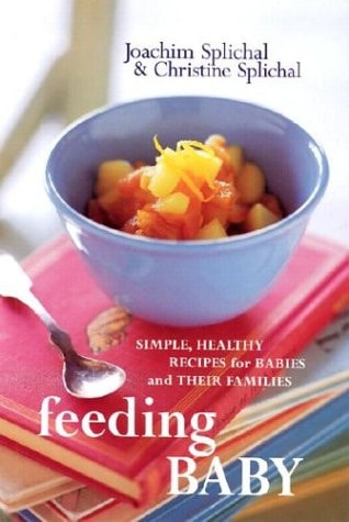 Feeding Baby: Simple, Healthy Recipes for Babies and Their Families