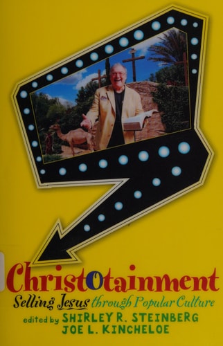Christotainment: Selling Jesus through Popular Culture