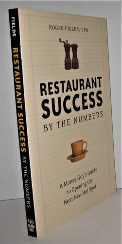 Restaurant Success by the Numbers: A Money-Guy's Guide to Opening the Next Hot Spot