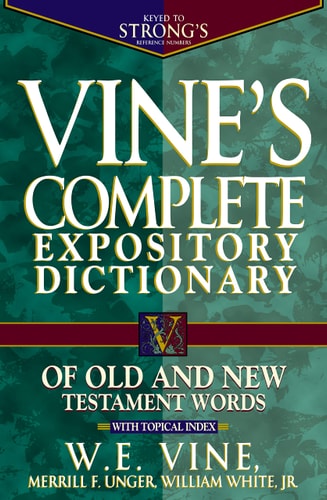 Vine's Expository Dictionary of Old and New Testament Words