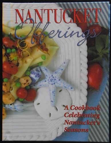 Nantucket Offerings: A Cookbook Celebrating Nantucket's Seasons