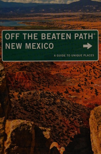 New Mexico Off the Beaten Path®: A Guide To Unique Places (Off the Beaten Path Series)
