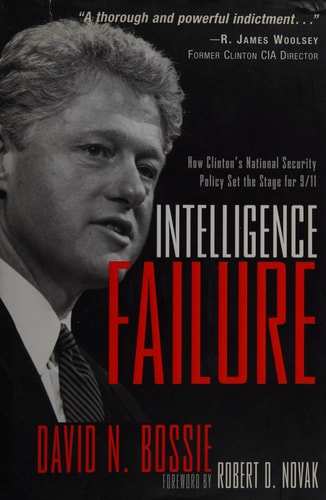 Intelligence Failure: How Clinton's National Security Policy Set the Stage for 9/11