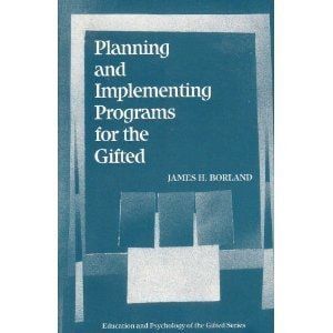 Planning and Implementing Programs for the Gifted (EDUCATION AND PSYCHOLOGY OF THE GIFTED SERIES)