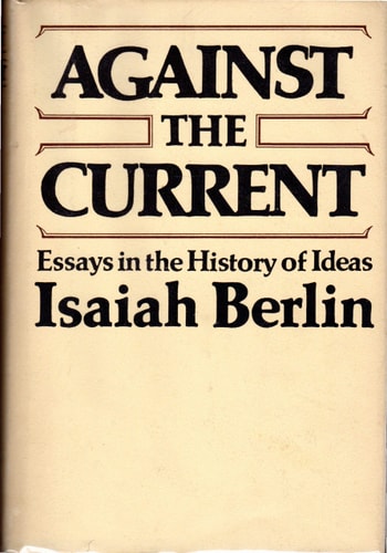 Against the Current: Essays in the History of Ideas