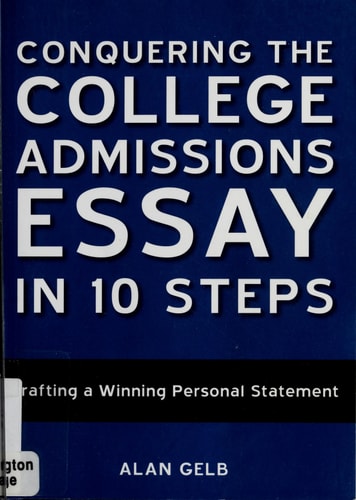 Conquering the College Admissions Essay in 10 Steps: Crafting a Winning Personal Statement