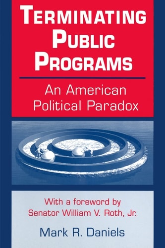Terminating Public Programs: An American Political Paradox: An American Political Paradox