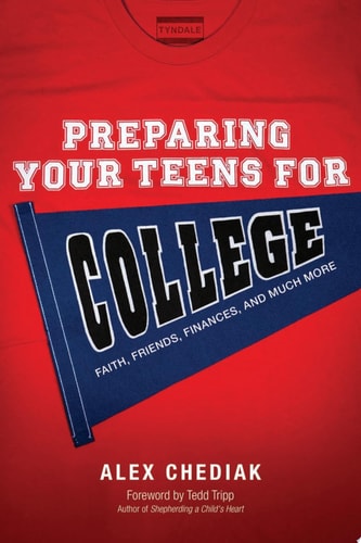 Preparing Your Teens for College: Faith, Friends, Finances, and Much More