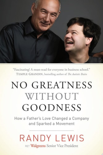 No Greatness without Goodness: How a Father’s Love Changed a Company and Sparked a Movement