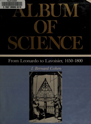 Album of Science: From Leonardo to Lavoisier, 1450-1800