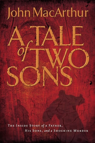 A Tale of Two Sons The Inside Story of a Father, His Sons, and a Shocking Murder