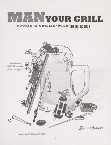 Man Your Own Grill: Cookin' & Grillin" with BEER! (W.I.N.O.S.)