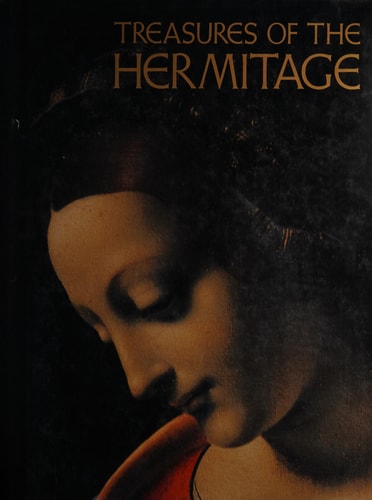 Treasures of the Hermitage Prehistoric Culture, Art of Classical Antiquity, Art of the Peoples of the East, Western European Art, Russian Culture, Numismatics