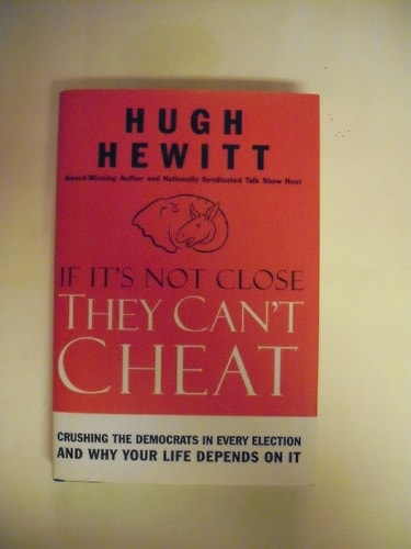 If It's Not Close, They Can't Cheat: Crushing the Democrats in Every Election and Why Your Life Depends on It