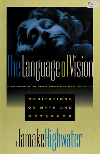 The Language of Vision: Meditations on Myth and Metaphor