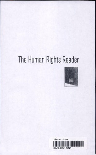 The Human Rights Reader: Major Political Essays, Speeches and Documents from the Bible to the Present
