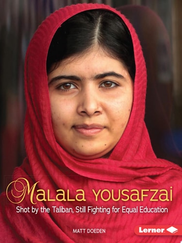 Malala Yousafzai: Shot by the Taliban, Still Fighting for Equal Education (Gateway Biographies)