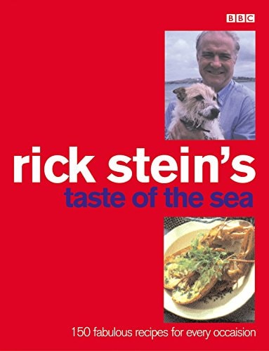 Rick Stein's Taste of the Sea: 160 Fabulous Recipes for Every Occaision