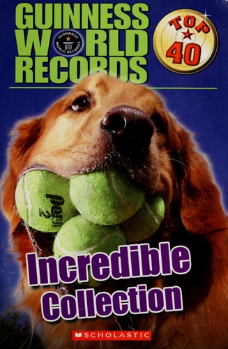 Guiness World Records Top 40: Incredible Collection (Guinness World Records: Top 40)