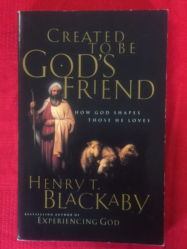 Created To Be God's Friend <i>how God Shapes Those He Loves</i>