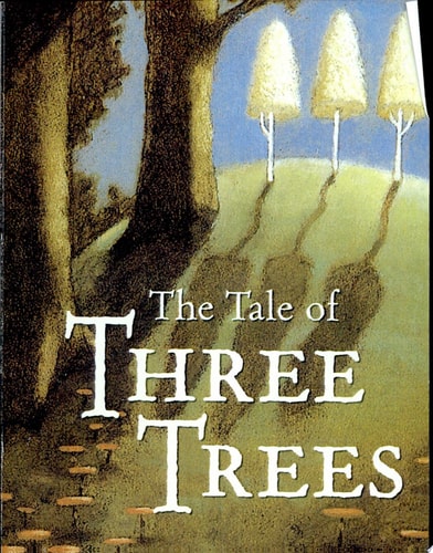 The Tale of Three Trees A Traditional Folktale