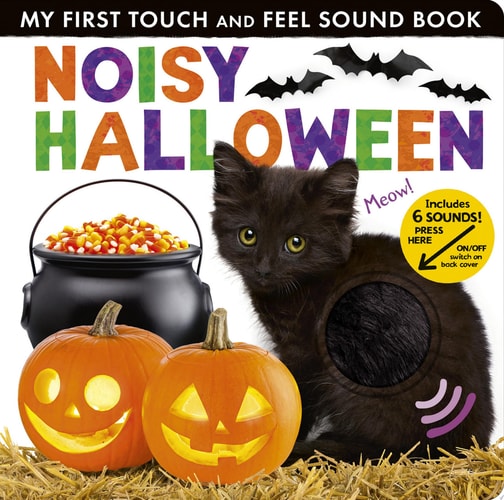 Noisy Halloween My First Touch and Feel Sound Book