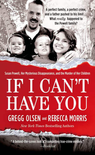 If I Can't Have You Susan Powell, Her Mysterious Disappearance, and the Murder of Her Children