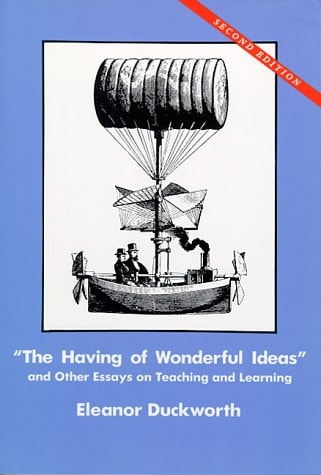 The Having of Wonderful Ideas & Other Essays on Teaching & Learning