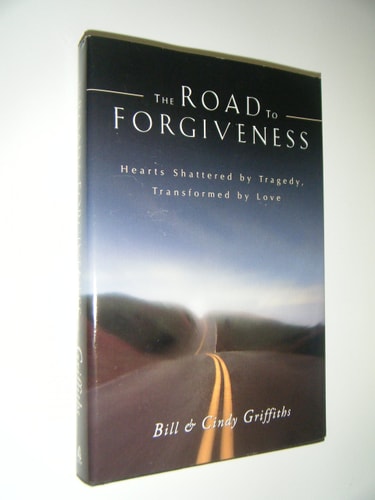 The Road To Forgiveness: Hearts Shattered by Tragedy, Transformed by Love