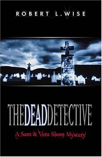 The Dead Detective (Sam and Vera Sloan Mystery Series, Book 2)