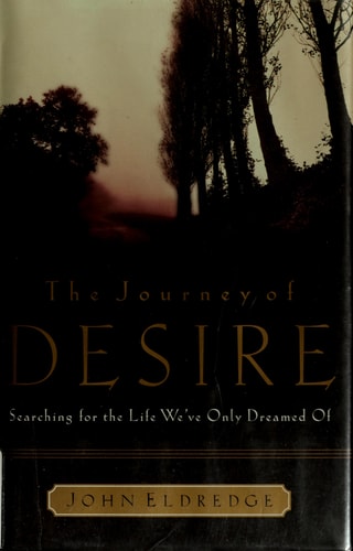 The Journey of Desire: Searching for the Life We've Only Dreamed of