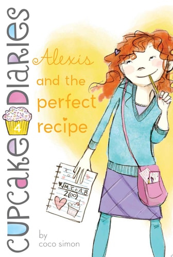 Alexis and the Perfect Recipe (4) (Cupcake Diaries)
