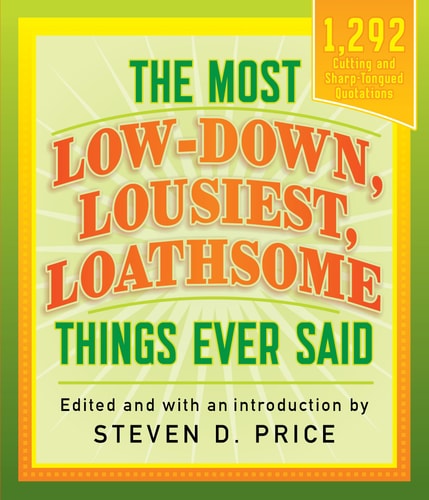 The Most Low-Down, Lousiest, Loathsome Things Ever Said (1292)