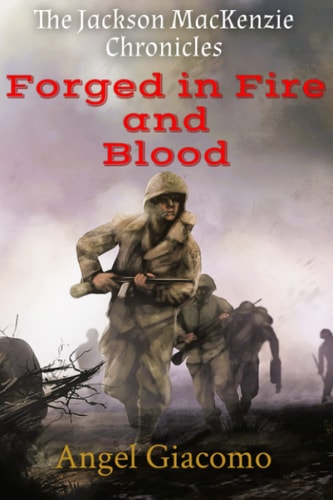 The Jackson MacKenzie Chronicles: Forged in Fire and Blood