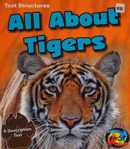 All About Tigers: A Description Text (Heinemann First Library: Text Structures)