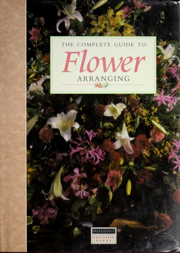 The Complete Guide to Flower Arranging