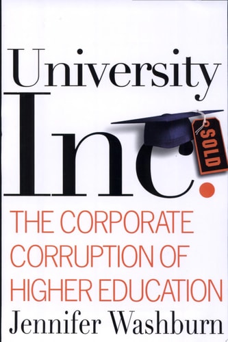 University, Inc: The Corporate Corruption of Higher Education