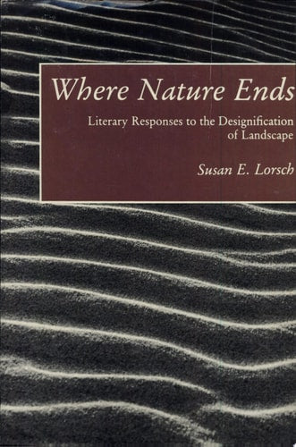 Where Nature Ends: Literary Responses to the Designification of Landscape