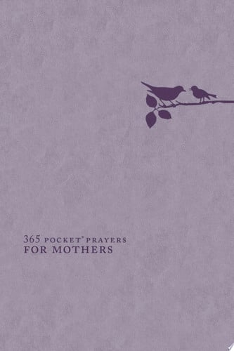 365 Pocket Prayers for Mothers: Guidance and Wisdom for Each New Day