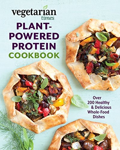 Vegetarian Times Plant-Powered Protein Cookbook Over 200 Healthy and Delicious Whole-Food Dishes