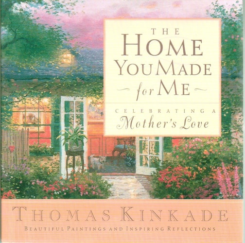 The Home You Made For Me <i>celebrating A Mother's Love</i>