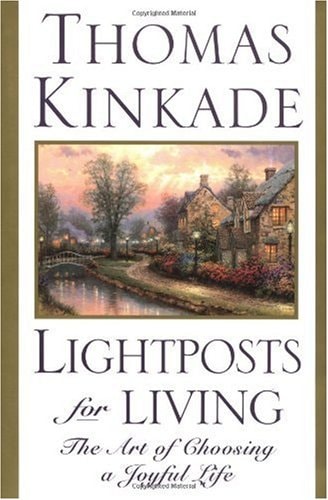 Lightposts For Living The Art Of Choosing A Joyful Life