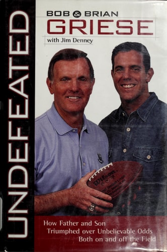 Undefeated: How Father And Son Triumphed Over Unbelievable Odds Both On And Off The Field