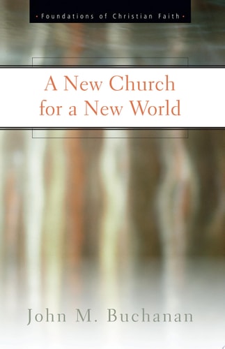 A New Church for a New World (The Foundations of Christian Faith)